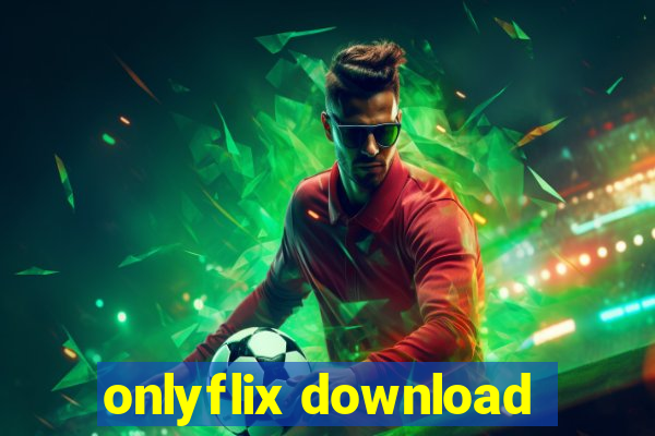 onlyflix download